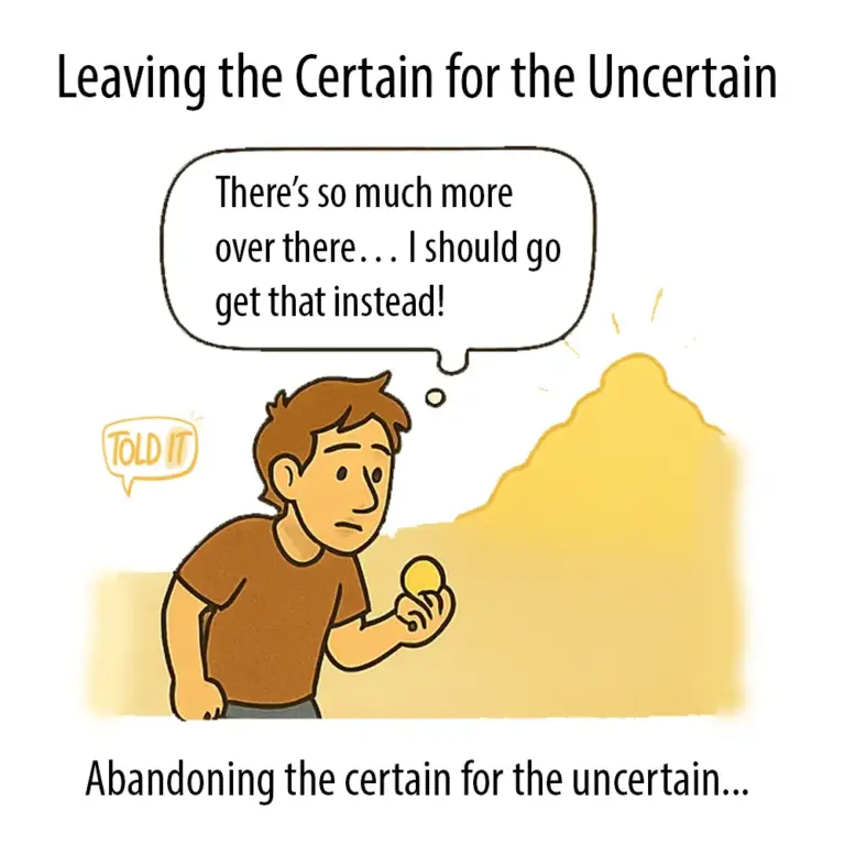 Leaving the Certain for the Uncertain